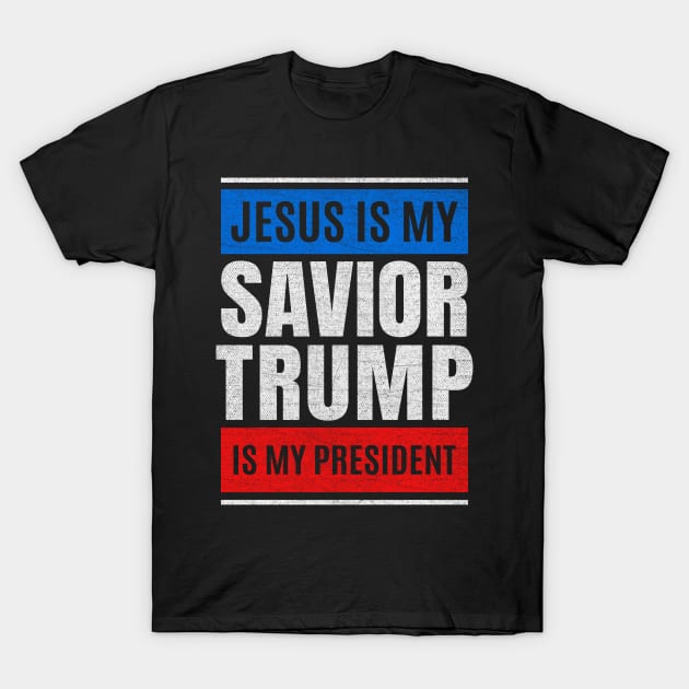 Jesus Is My Savior Trump Is My President Design T-Shirt by StreetDesigns